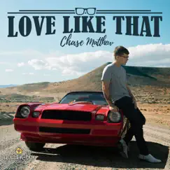 Love Like That - Single by Chase Matthew album reviews, ratings, credits