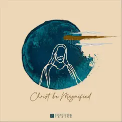 Christ Be Magnified (Live) by Encounter Praise album reviews, ratings, credits