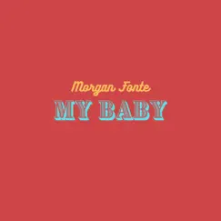 My Baby - Single by Morgan Fonté album reviews, ratings, credits