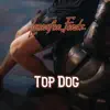 Top Dog - Single album lyrics, reviews, download