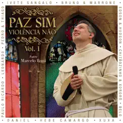 Paz Sim, Violência Não (Volume 1) by Padre Marcelo Rossi album reviews, ratings, credits