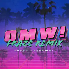 OMW! (Fraze Remix) - Single by Josey Greenwell & Fraze album reviews, ratings, credits