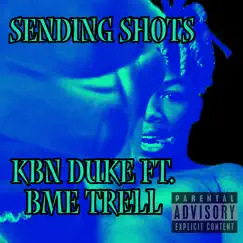 Sending Shots (feat. BME Trell) - Single by KBN Duke album reviews, ratings, credits