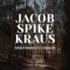 From Strength to Strength by Jacob Spike Kraus album reviews, ratings, credits