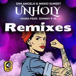 Unholy Remixes (feat. Maria Peidi & Johnny P Jr) - EP by Dim Angelo & Nikko Sunset album reviews, ratings, credits