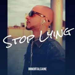 Stop Lying - Single by Immortalcaine album reviews, ratings, credits