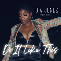 Do It Like This - Single by Toia Jones album reviews, ratings, credits