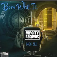 Born Whit It - Single by Bigg Blu album reviews, ratings, credits