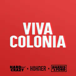 Viva Colonia (Harris & Ford Remix) - Single by Hard But Crazy & Höhner album reviews, ratings, credits