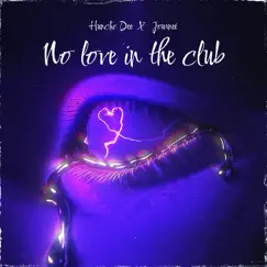 No Love in the Club (feat. Journeé) - Single by Huncho Dee album reviews, ratings, credits