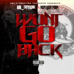 Wont Go Back (feat. Wavy Navy Pooh) - Single by BML Treydawg album reviews, ratings, credits