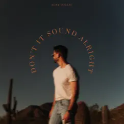 Don't It Sound Alright - Single by Adam Doleac album reviews, ratings, credits