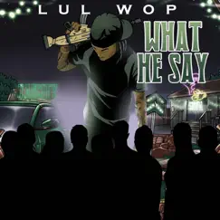 What He Say by Lul Wop album reviews, ratings, credits