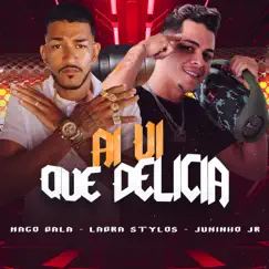 Ai Ui Que Delicia (feat. Juninho JR) - Single by Mago Bala & Labra stylos album reviews, ratings, credits