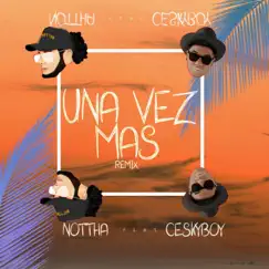 Una Vez Mas (feat. Ceskyboy) [Remix] Song Lyrics