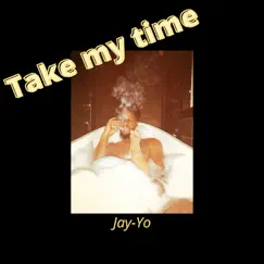 Take My Time - Single by JayYo album reviews, ratings, credits