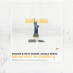 Breakfast in America (Jacala Remix) - Single by Madism & Felix Samuel album reviews, ratings, credits