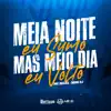 MEIA NOITE EU SUMO MAS MEIO DIA EU VOLTO - Single album lyrics, reviews, download