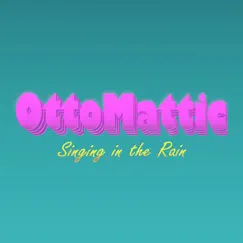 Singing in the Rain - Single by OttoMattic album reviews, ratings, credits