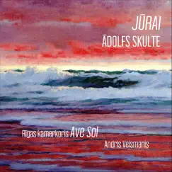 Jūrai - Single by Ādolfs Skulte, Riga Chamber Choir Ave Sol & Andris Veismanis album reviews, ratings, credits