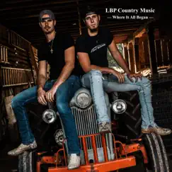 Where It All Began - Single by Lbp Country Music album reviews, ratings, credits