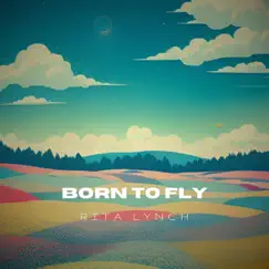 Born to Fly - Single by Rita Lynch album reviews, ratings, credits