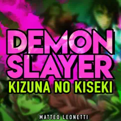 Kizuna No Kiseki (Demon Slayer) - Single by Matteo Leonetti album reviews, ratings, credits
