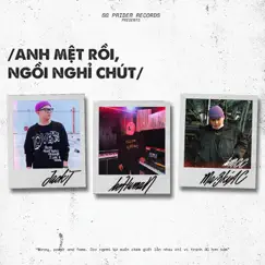 Anh Mệt Rồi, Ngồi Nghỉ Chút Song Lyrics