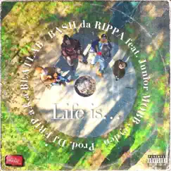 Life Is... (feat. Junior Mobb, Eyden & DJ Frip a.K.A Beatlab) - Single by BASH da RIPPA album reviews, ratings, credits