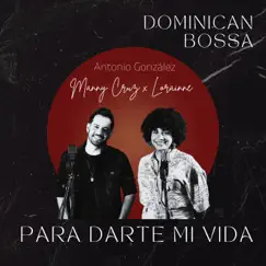 Para Darte Mi Vida (feat. Dominican Bossa) Song Lyrics