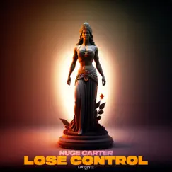 Lose Control (Extended Mix) - Single by Huge Carter album reviews, ratings, credits