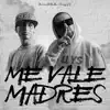 Me Vale Madres - Single album lyrics, reviews, download