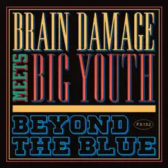 Beyond the Blue by Brain Damage & Big Youth album reviews, ratings, credits