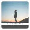 Sad Violin & Piano Music - Relaxing Music album lyrics, reviews, download