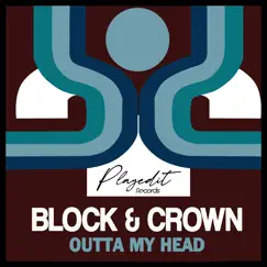 Outta My Head - Single by Block & Crown album reviews, ratings, credits