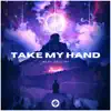 Take My Hand - Single album lyrics, reviews, download