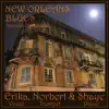 Erika, Norbert & Shaye's New Orleans Blues album lyrics, reviews, download