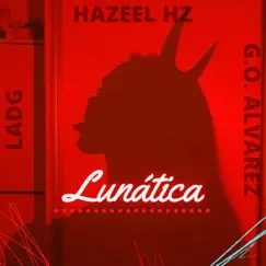 Lunática - Single by Hazeel Hz, LADG & G.O. Alvarez album reviews, ratings, credits