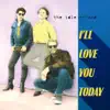 I'll Love You Today album lyrics, reviews, download