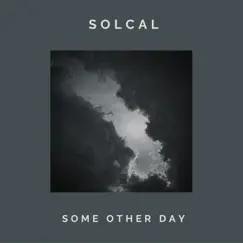 Some Other Day - Single by Solcal album reviews, ratings, credits