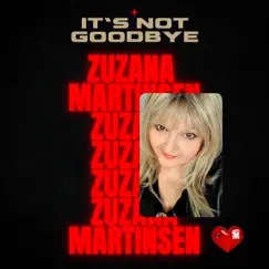 It's Not Goodbye - Single by Zuzana Martinsen album reviews, ratings, credits