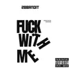 F**k With Me - Single album lyrics, reviews, download