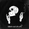 Blackout Drunk - Single album lyrics, reviews, download