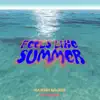 Feels Like Summer - Single album lyrics, reviews, download