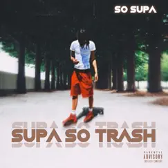 Supa So Trash by So Supa album reviews, ratings, credits