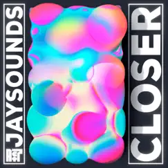 Closer - Single by JaySounds album reviews, ratings, credits