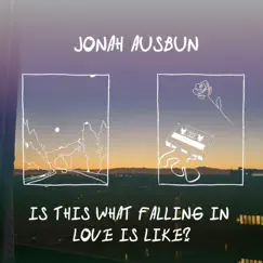 Is This What Falling In Love Is Like? - EP by Jonah Ausbun album reviews, ratings, credits