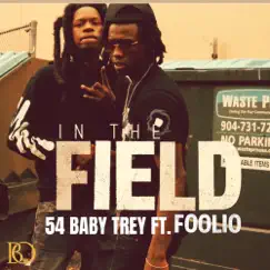 In The Field (feat. Foolio) - Single by 54 Baby Trey album reviews, ratings, credits