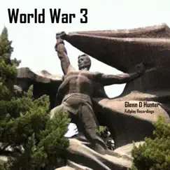 World War 3 - Single by Glenn D Hunter album reviews, ratings, credits