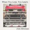 When You Lose, You Learn - Single album lyrics, reviews, download